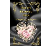 For My Beloved Mom: A Memory & Love Journal