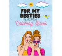 FOR MY BESTIES AN AFFIRMATION COLORING BOOK