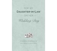 For My Daughter-In-Law on Her Wedding Day: A Keepsake Wedding Journal from Mother-in-Law to Bride