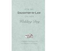 For My Daughter-In-Law on Her Wedding Day: A Keepsake Wedding Journal from Mother-in-Law to Bride