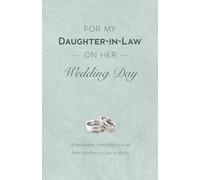 For My Daughter-In-Law on Her Wedding Day: A Keepsake Wedding Journal from Mother-in-Law to Bride