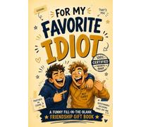 For My Favorite Idiot: A Funny Fill-in-the-Blank Friendship Gift Book for Your Best Friend | Memory Book, Keepsake & Personalized Gift