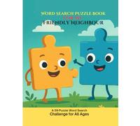 For My Friendly Neighbour: A Word Search Puzzle Book for Relaxation and Fun: 59 Fun-Filled Word Search Puzzles Featuring Friendly Words and Uplifting Vibes