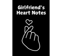 For My Girlfriend: A sweet notebook to capture memories, love, and special moments. A perfect keepsake. 120 pages, 6x9.