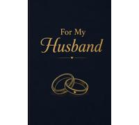 For My Husband: A Love Journal Written by His Wife - Every Word a Gift, Every Page a Memory