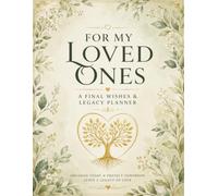 For My Loved Ones, A Final Wishes & Legacy Planner: Organize Important Information, Estate Plans, Medical Records, Financial Information, Final ... inch, 170+ pages) Greenery, Nature, Floral