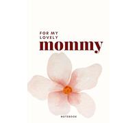 For My Lovely Mommy: Lined Notebook With Drawing Pages, Thoughtful Gift For Mom, Journal For Writing And Sketching