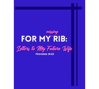 For My Missing Rib: Letters to My Future Wife