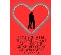 For My Mom: A Beautiful Gift of Love and Words from the Heart