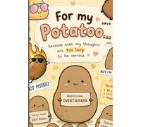 For My Potatoo...: A Cute Kawaii Journal for Roasted Thoughts, Potato Vibes & Chaotic Little Feelings