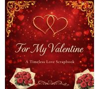 For My Valentine: A Valentine’s Day Gift Scrapbook with Love Letters, Memories and Date Night Ideas. A meaningful Valentine’s Day gift for your partner.