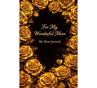 For My Wonderful Mom: Lined Journal to Capture Memories, Stories, Love and Life Moments | Perfect Gift for Mother, Birthday, Mother’s Day or Christmas