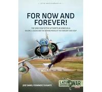 For Now and Forever! Volume 1: The 1992 Coup d'Etat Attempts in Venezuela: 42 (Latin America@War)