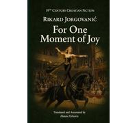 For One Moment Of Joy: English Edition (19th Century Croatian Fiction)
