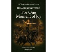 For One Moment Of Joy: English Edition (19th Century Croatian Fiction)