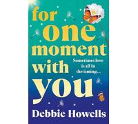 For One Moment With You: A romantic and heart-mending story of love, loss and second chances from Debbie Howells for 2026