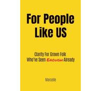 For People Like Us: Clarity for grown folk who’ve seen enough already