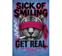 FOR PEOPLE WHO ARE SICK OF SMILING "GET REAL": UNEDITED VERSION THE PEOPLE WHO ARE SICK OF NOT KNOWING WHATS "REAL", PEOPLE WHO ARE SICK OF SMILING
