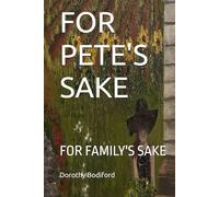 FOR PETE'S SAKE: FOR FAMILY'S SAKE