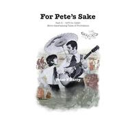 For Pete's Sake: Part II - 1970 to 1993+ More entertaining Tales of Providence