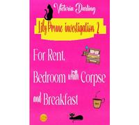 FOR RENT, BEDROOM with CORPSE and BREAKFAST: A cozy, twisty and funny crime thriller (LILY PRUNE INVESTIGATIONS)