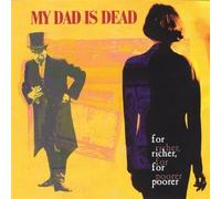 For Richer for Poorer by My Dad Is Dead (1995-05-23)