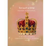 for such a time - a 30-day journey through Esther's hidden 'God': Prayer Devotional