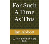 For Such A Time As This: 22 Heroic Women of the Bible (Pillars of Faith)