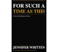 For Such A Time As This: A Novel of The Queen Of Persia