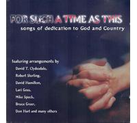 For Such a Time As This- Songs of Dedication to God and Country