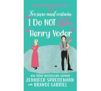 For Sure and Certain I Do NOT Love Henry Yoder: 1 (An Amish Hockey Rom-Com)