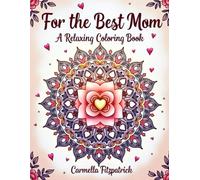For the Best Mom: A Relaxing Coloring Book (Moments of Mindful Coloring)