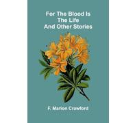 For the Blood Is the Life and Other Stories