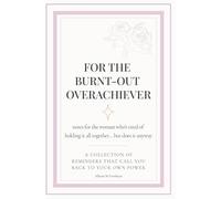 For the Burnt-Out Overachiever: A Gift for Women: 150 Notes for the Quietly Exhausted and Unbelievably Strong (The High-Functioning Depth Series)