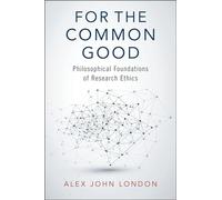 For the Common Good: Philosophical Foundations of Research Ethics