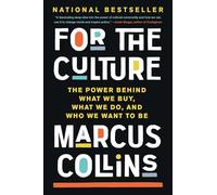 For the Culture: The Power Behind What We Buy, What We Do, and Who We Want to Be