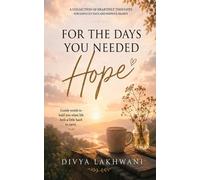 For The Days You Needed Hope: Comforting reminders for the days that feel challenging or a little hard to carry.