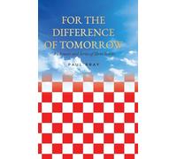 For the Difference of Tomorrow: A Memoir and Series of Short Stories
