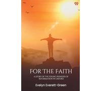 For The FaithA Story Of The Young Pioneers Of Reformation In Oxford (Edition1)
