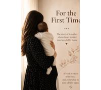 FOR THE FIRST TIME: Before I Saw You Letters, Memories, and Emotions of a Mother’s First Journey