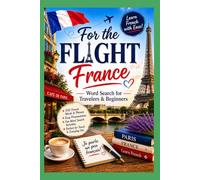 For the Flight - France: Your essential companion for the perfect French adventure