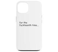 For The Fuckteenth Time Sign I Don't Know I Just Work Here Carcasa para iPhone 13