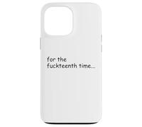 For The Fuckteenth Time Sign I Don't Know I Just Work Here Carcasa para iPhone 13 Pro MAX