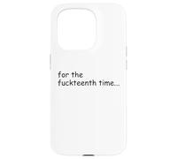 For The Fuckteenth Time Sign I Don't Know I Just Work Here Carcasa para iPhone 15 Pro