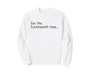 For The Fuckteenth Time Sign I Don't Know I Just Work Here Sudadera