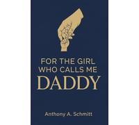 For the Girl Who Calls Me Daddy