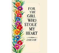 For the Girl Who Stole My Heart: "A Sweet Journal Full of Love Notes, Memories, and Reasons Why She’s Everything to You"