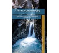 For the Glory of God: Repentance, Baptisms, Spiritual Gifts, Sanctification
