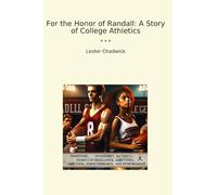 For the Honor of Randall: A Story of College Athletics (Classic Books)
