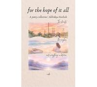 For the hope of it all the almosts, the maybes and everything in between